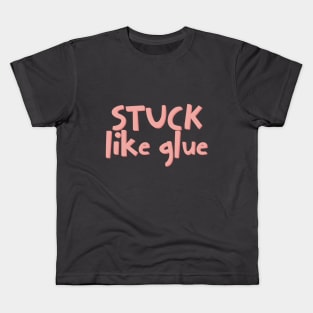 Stuck like glue Kids T-Shirt